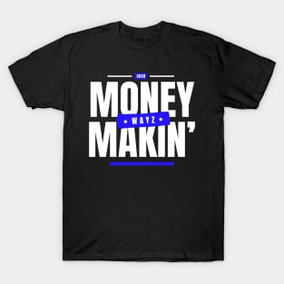Money Makin' Wayz Motivational Design T-Shirt T-Shirt